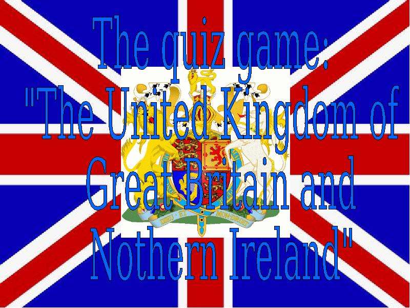 Презентация К уроку английского языка "The United Kingdom of Great Britain and Nothern Ireland" - скачать