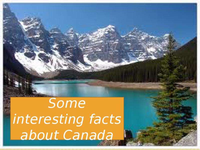 Презентация К уроку английского языка "Some interesting facts about Canada" - скачать