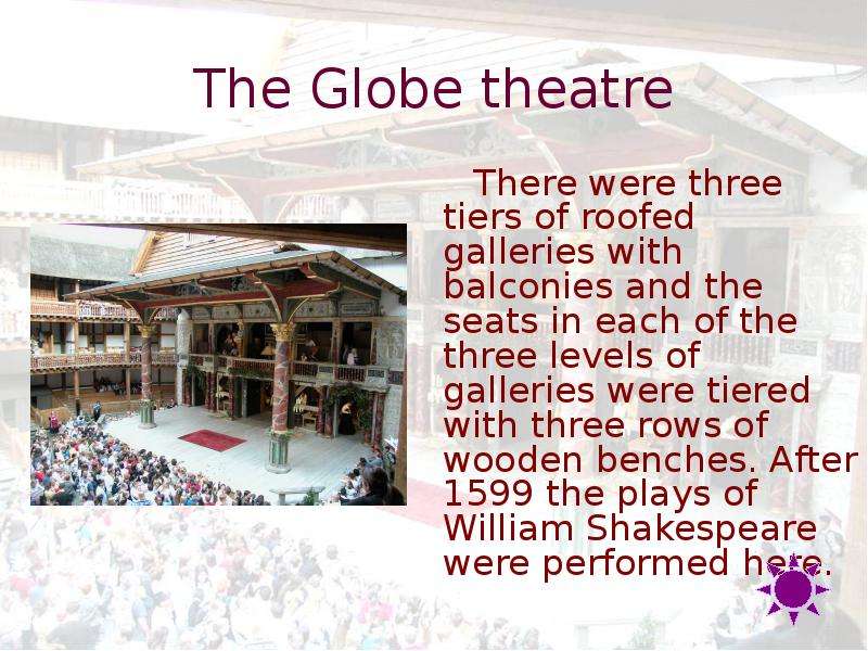 The Globe theatre There were
