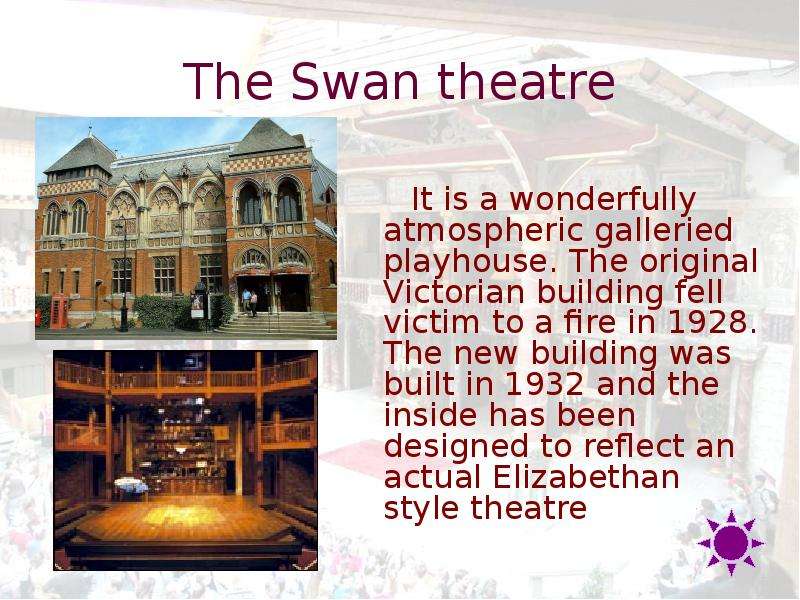 The Swan theatre It is a