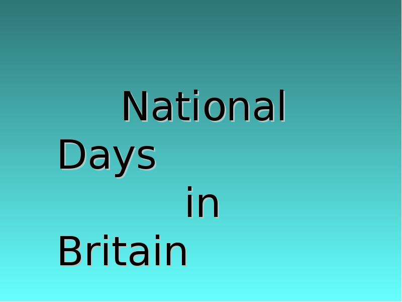 Презентация К уроку английского языка "National Days in Britain" - скачать бесплатно