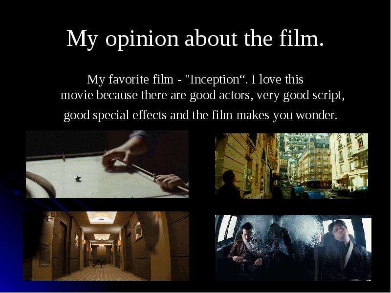 My opinion about the film. My