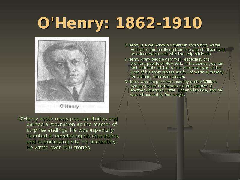 O Henry - O Henry is a