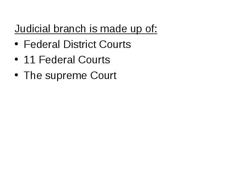 Judicial branch is made up of