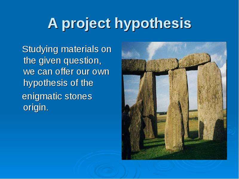 A project hypothesis Studying