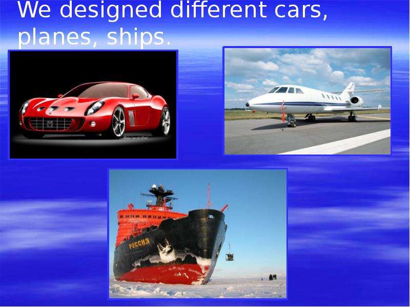 We designed different cars,