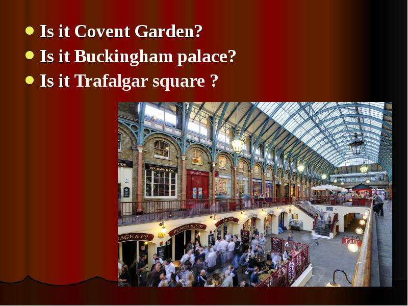Is it Covent Garden? Is it
