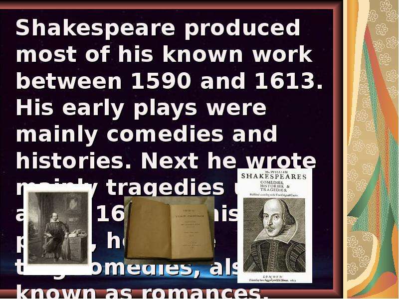 Shakespeare produced most of