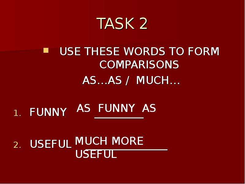 TASK USE THESE WORDS TO FORM
