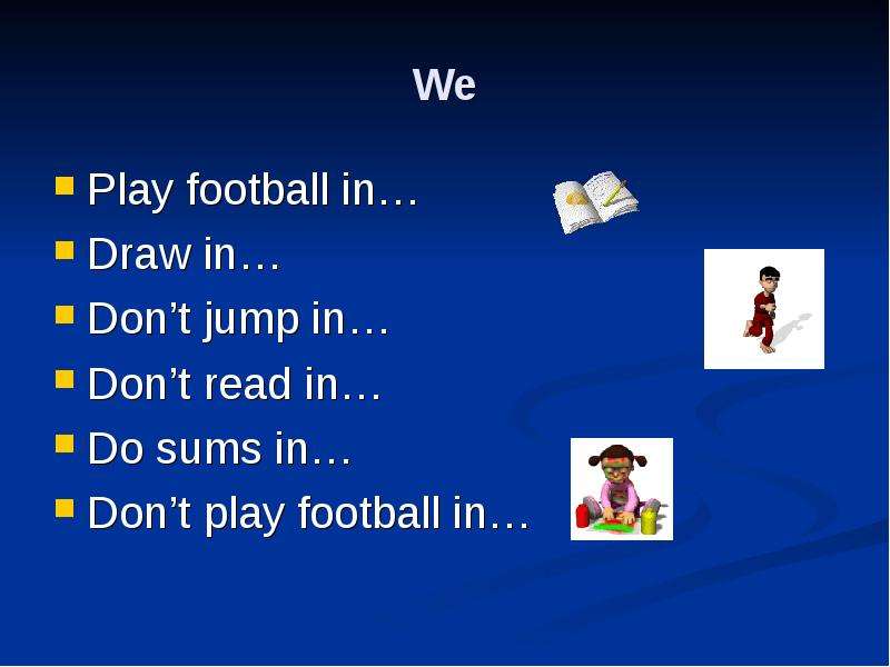We Play football in Draw in
