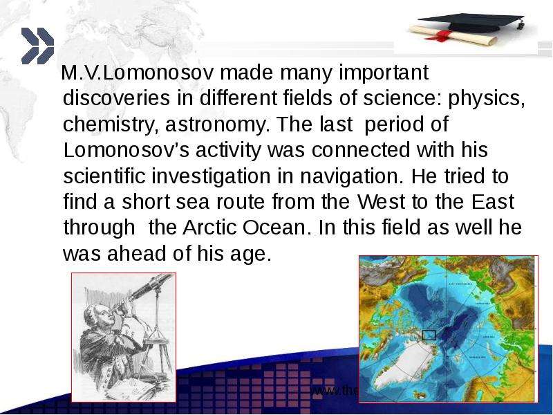 M.V.Lomonosov made many