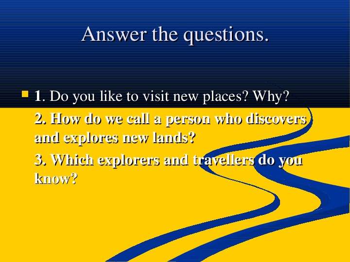 Answer the questions. . Do