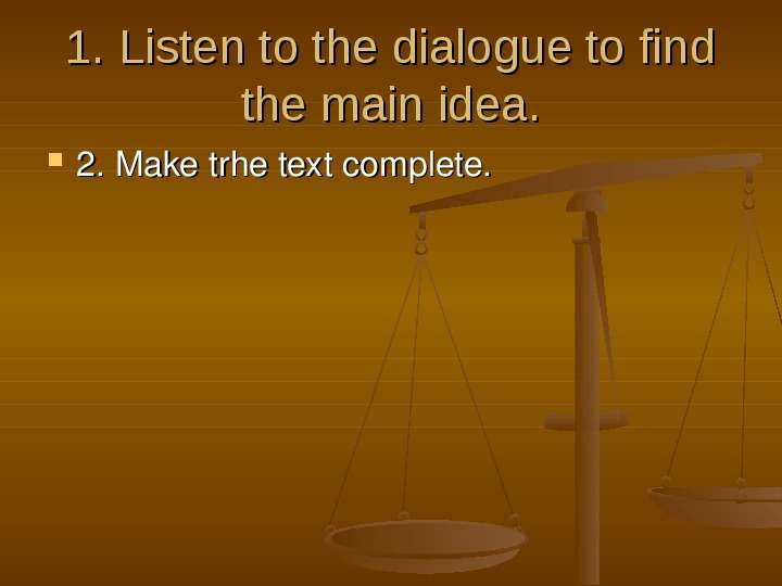 . Listen to the dialogue to