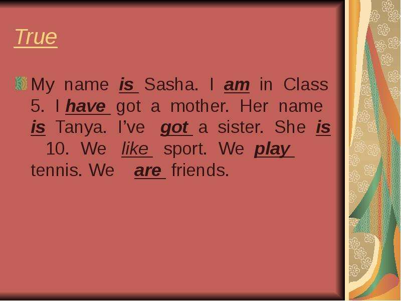 True My name is Sasha. I am