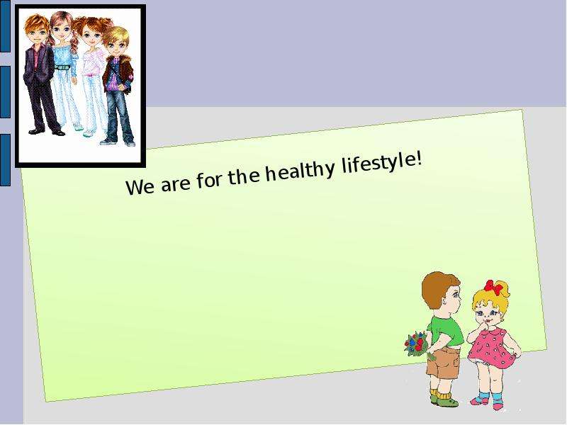 We are for the healthy