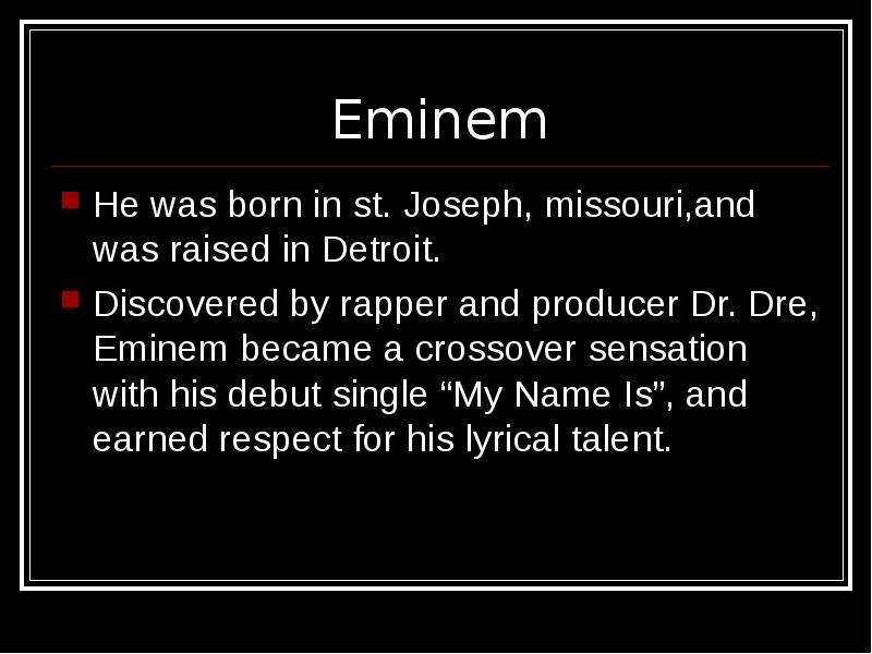 Eminem He was born in st.