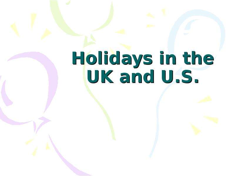 Презентация Holidays in the UK and U. S.