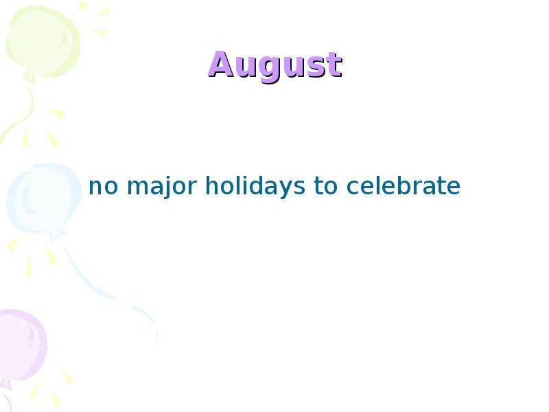 August no major holidays to
