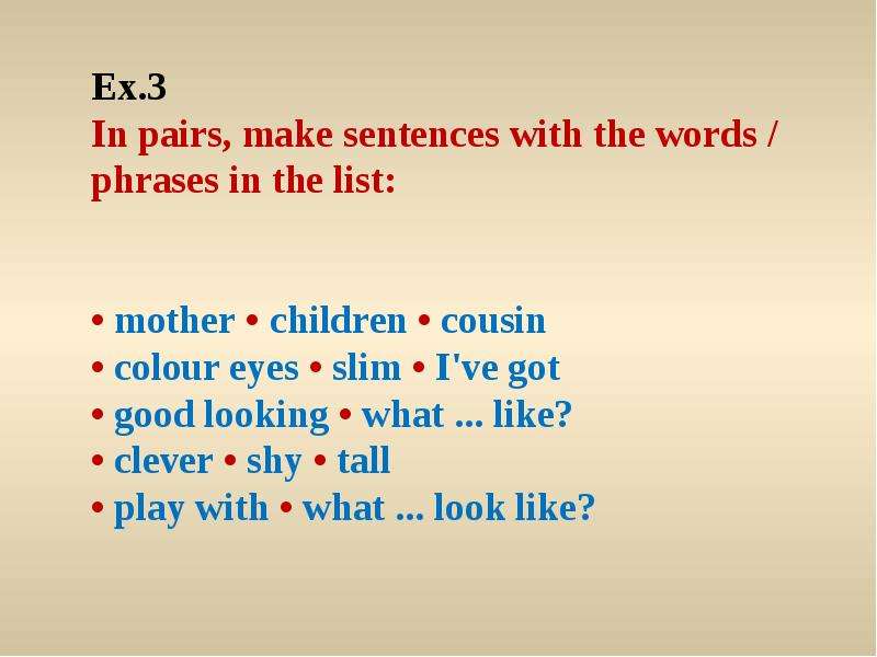 Ex. In pairs, make sentences