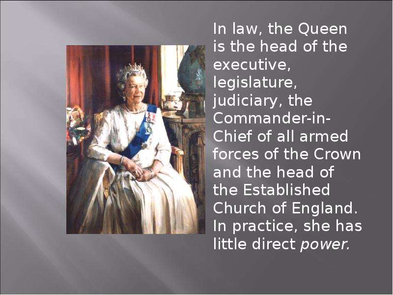 In law, the Queen is the head