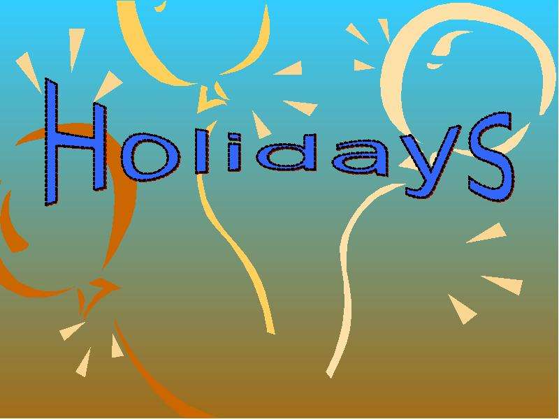 Презентация Holidays - Презентация к уроку английского языка
