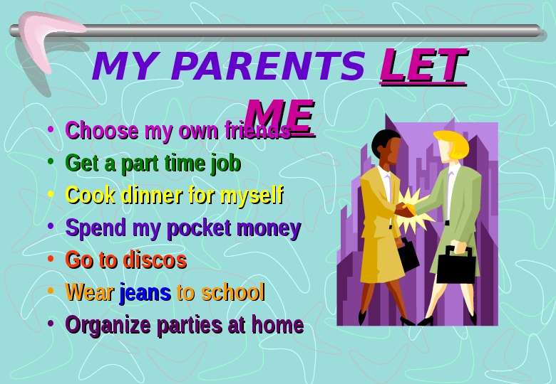 MY PARENTS LET ME Choose my