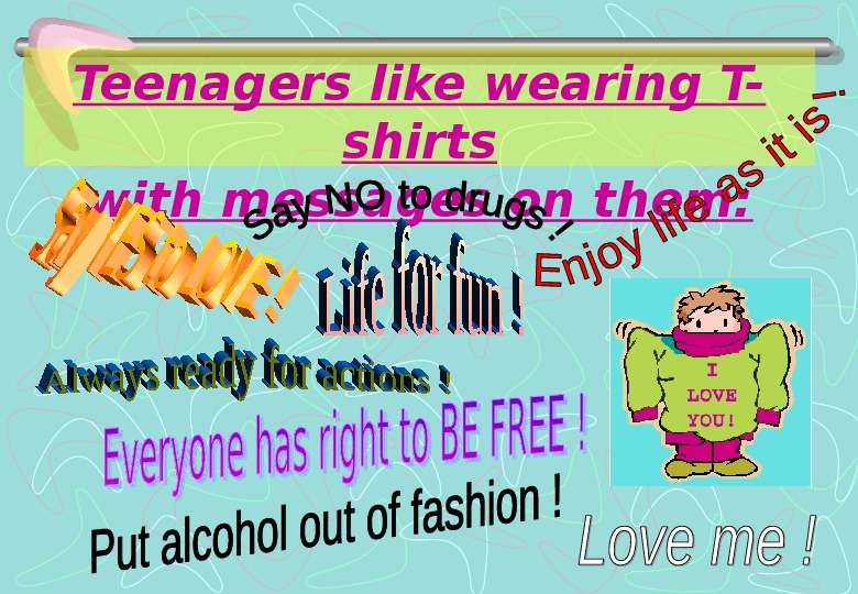 Teenagers like wearing