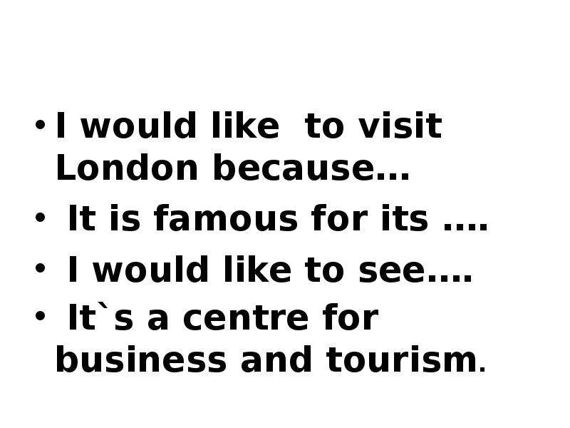 I would like to visit London