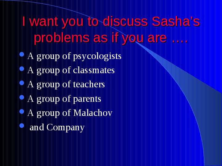 I want you to discuss Sasha s
