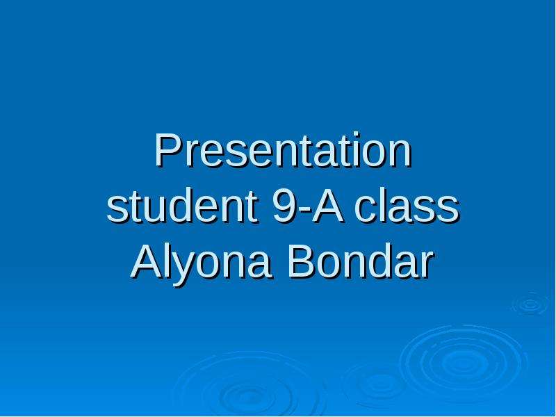 Презентация Presentation student 9-A class Alyona Bondar