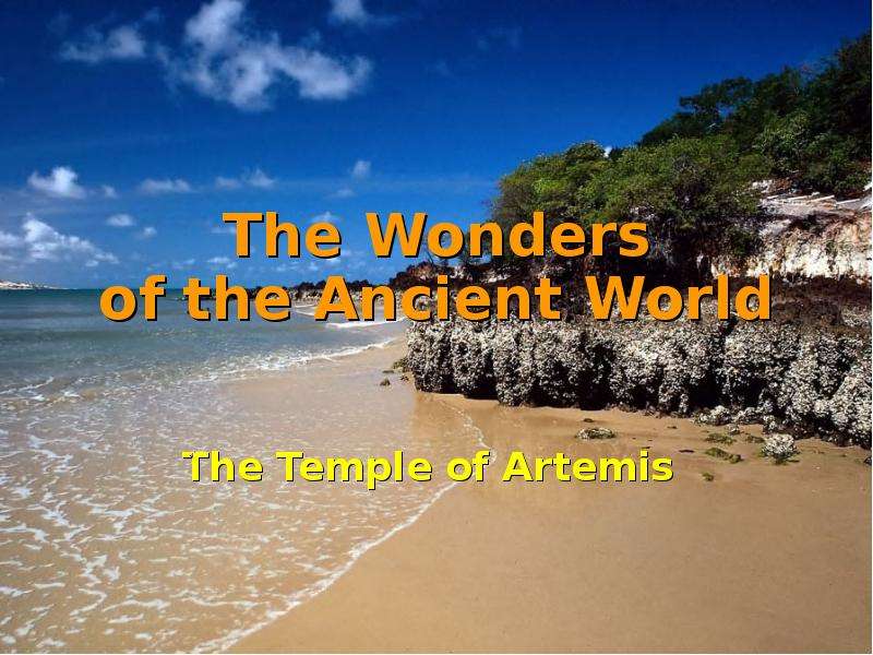 Презентация The Wonders of the Ancient World The Temple of Artemis