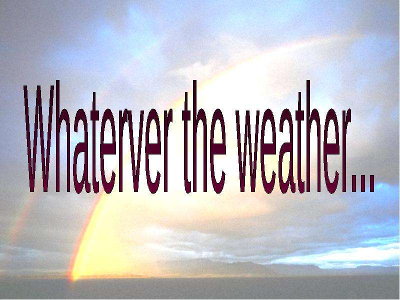 Презентация К уроку английского языка "Whaterver the weather" - скачать