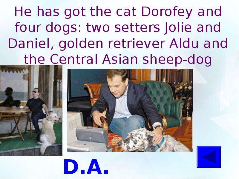 He has got the cat Dorofey