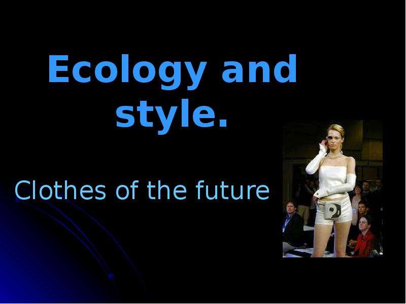 Ecology and style. Clothes of