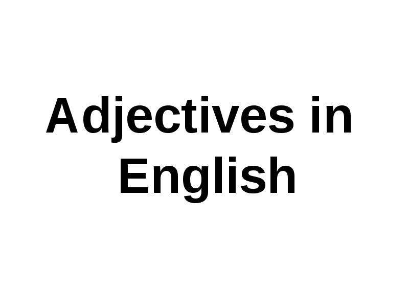 Презентация Adjectives in English