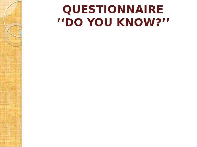 QUESTIONNAIRE DO YOU KNOW?