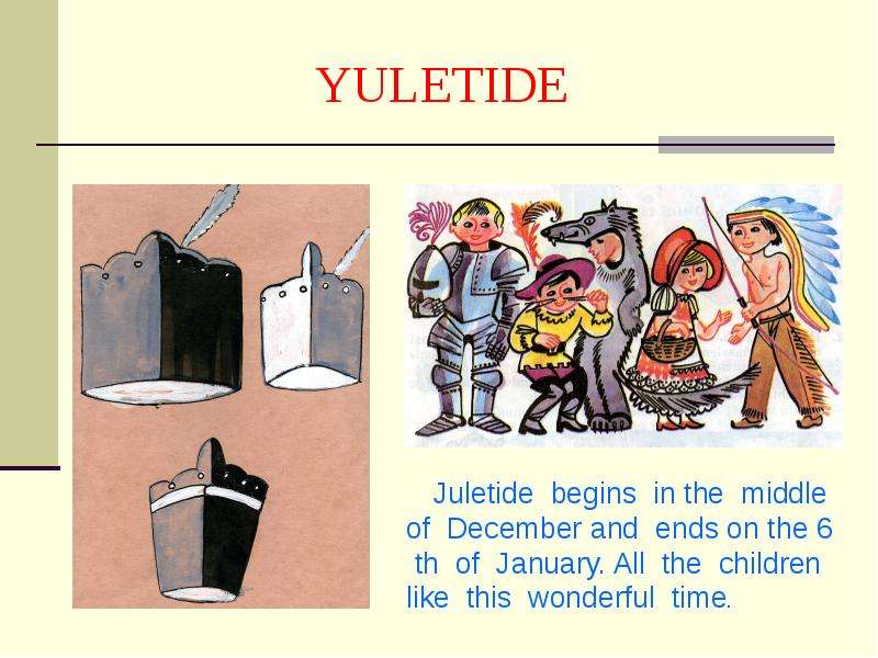 YULETIDE Juletide begins in