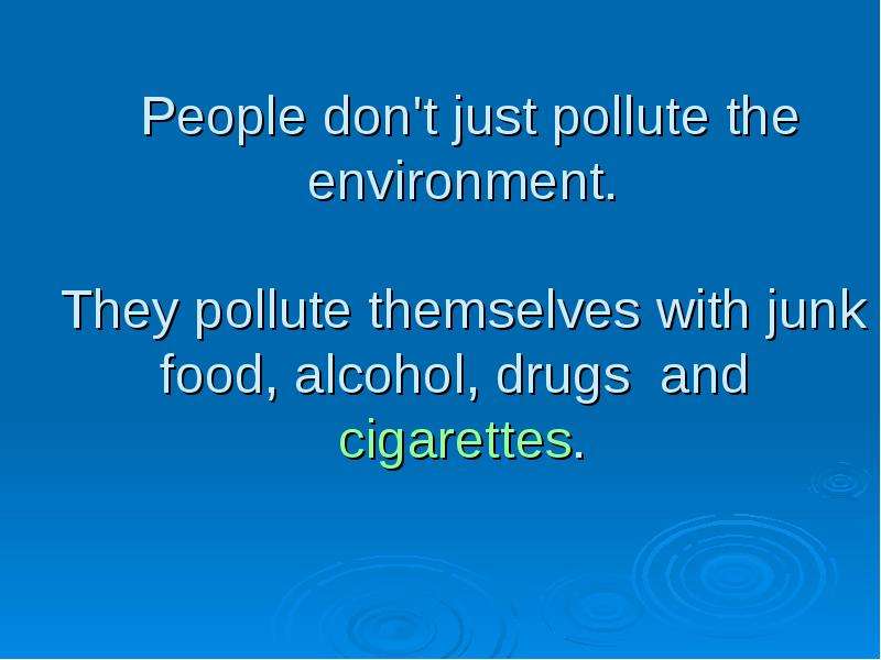 People don t just pollute the