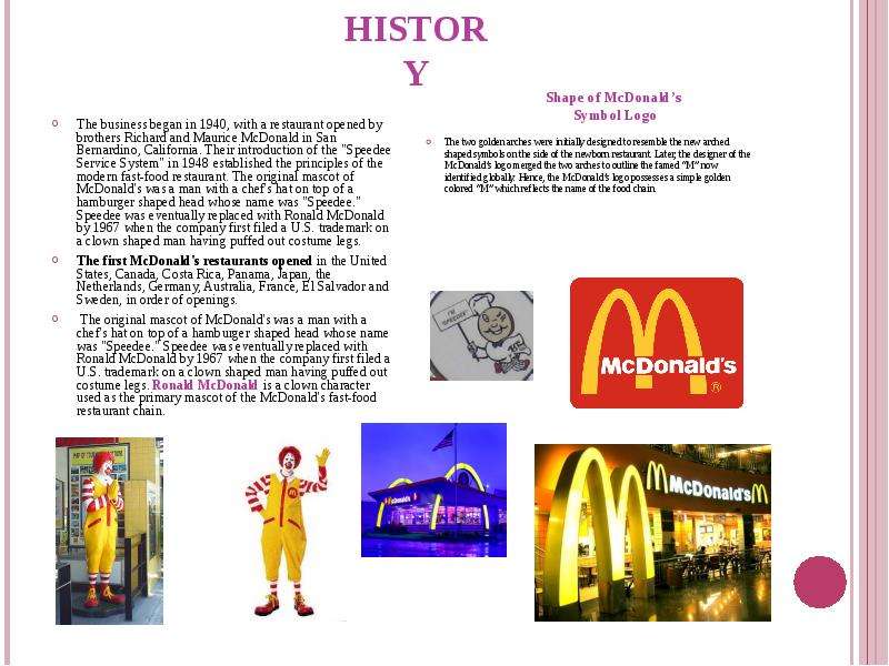 HISTORY The business began in