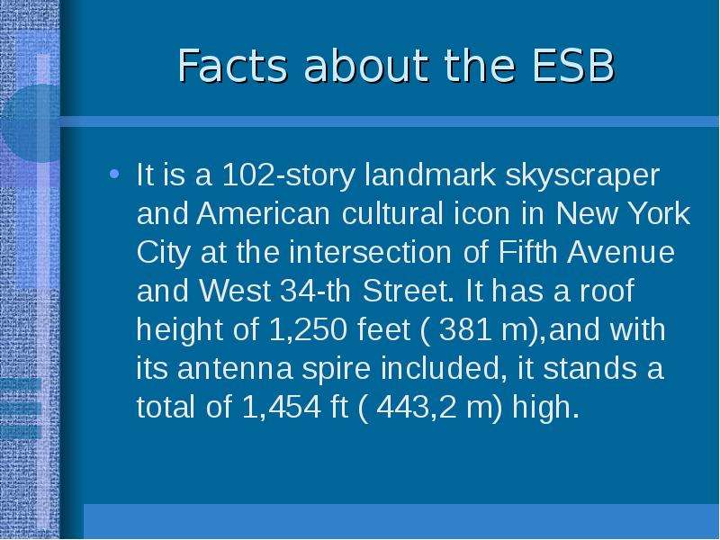 Facts about the ESB It is a