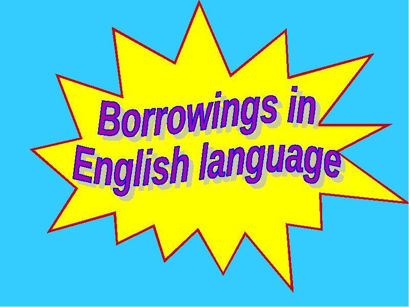 Презентация К уроку английского языка "Borrowings in English language" - скачать