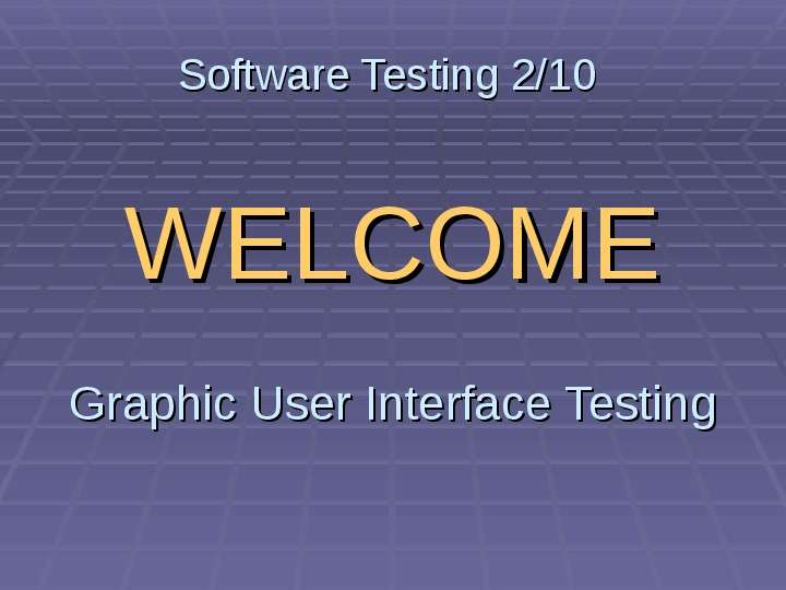 Software Testing WELCOME