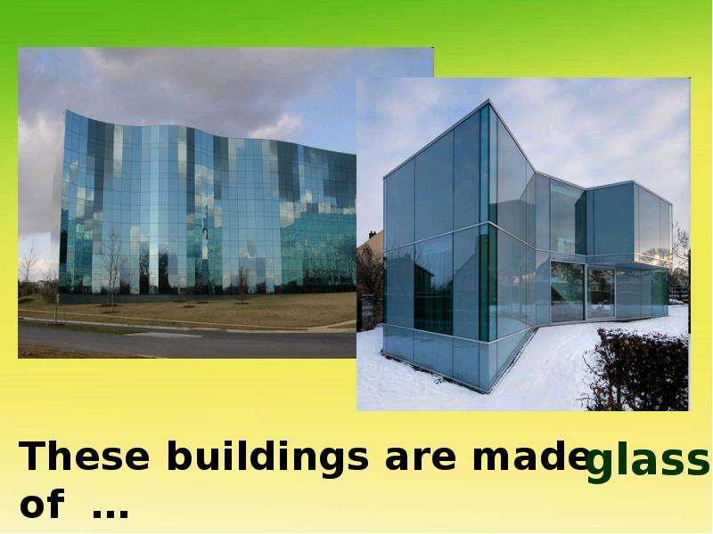 These buildings are made of