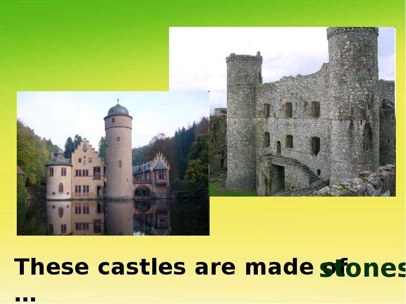 These castles are made of