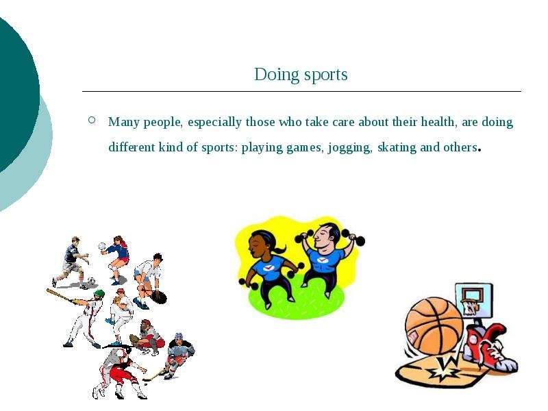 Doing sports Many people,