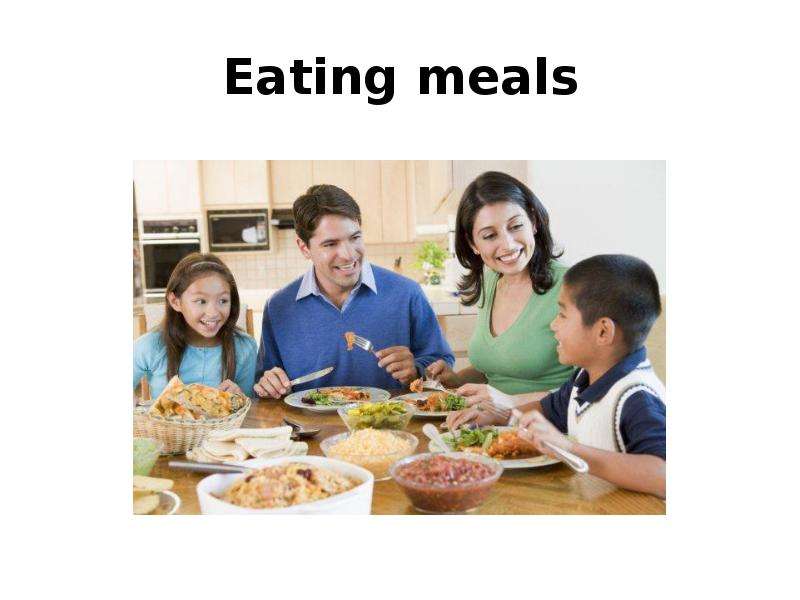 Eating meals