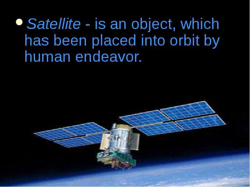 Satellite - is an object,