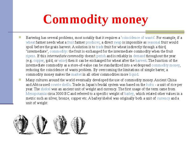 Commodity money Bartering has