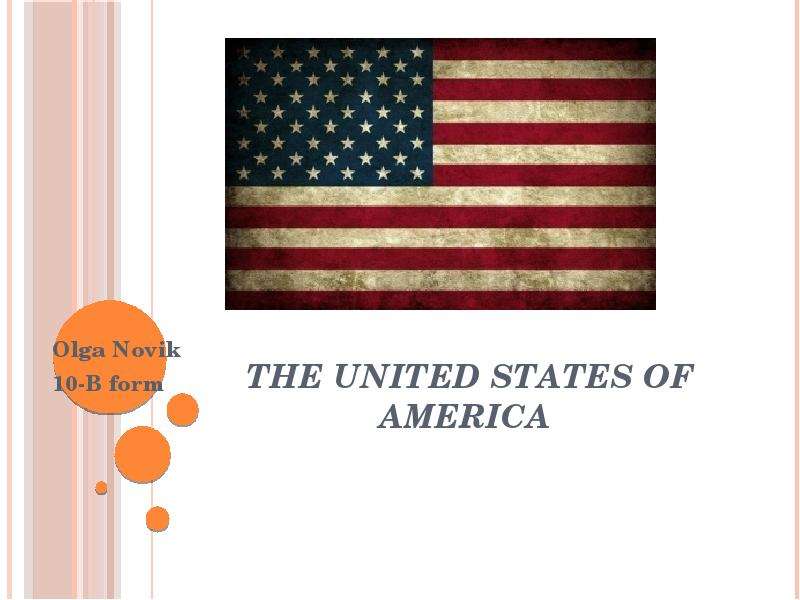 Презентация The United States of America Olga Novik 10-B form