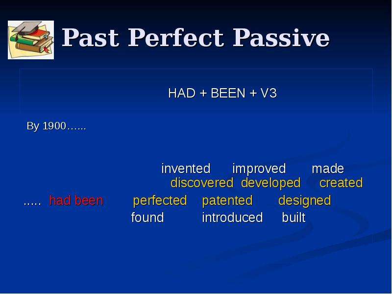 Past Perfect Passive HAD BEEN